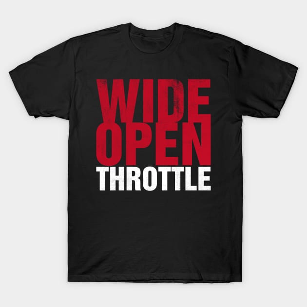 Wide Open Throttle T-Shirt by cowyark rubbark